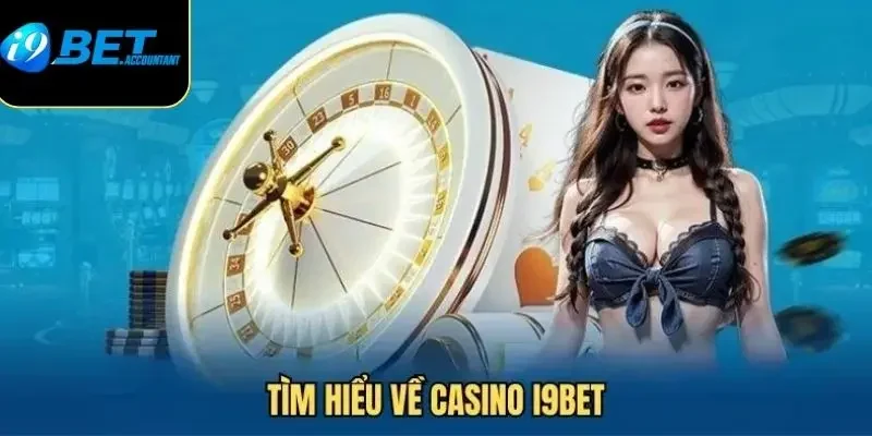 Trải nghiệm các trò chơi tại Casino I9BET