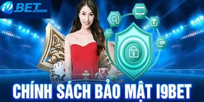 Chính sách bảo mật I9BET mới nhất – Đảm bảo an toàn tuyệt đối 