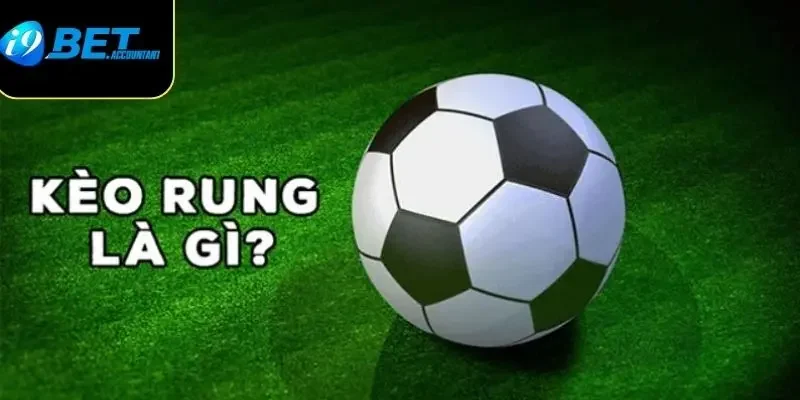 Khái niệm về kèo rung