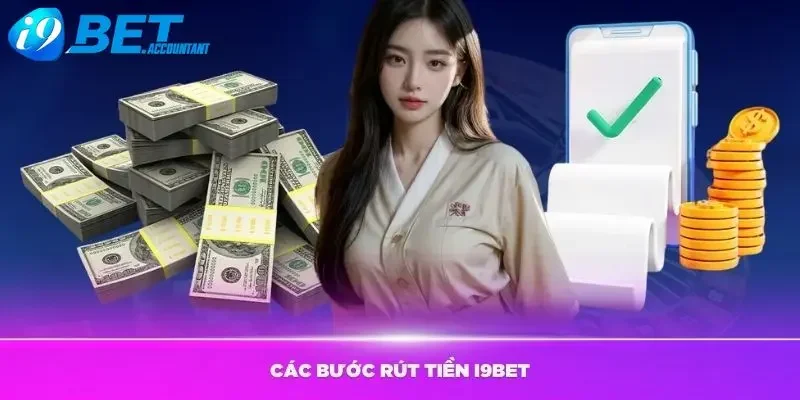Hướng dẫn rút tiền i9bet nhanh gọn, hiệu quả 