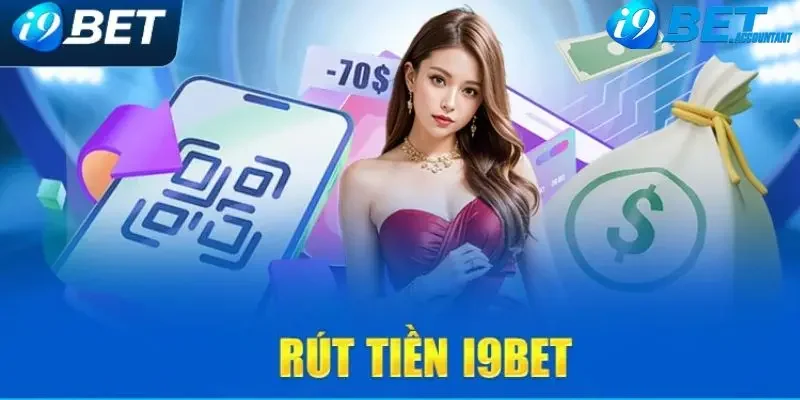 Những lưu ý khi rút tiền I9bet để quá trình diễn ra nhanh chóng 