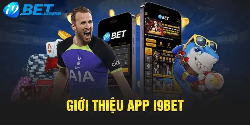Giới thiệu ứng dụng I9BET - Siêu phẩm đáng trải nghiệm