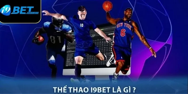 Tổng quan về sảnh thể thao i9bet