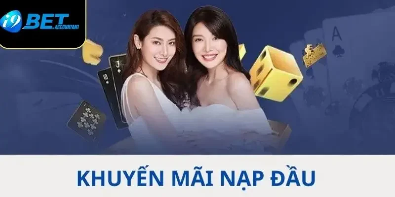 Ưu đãi thưởng nạp đầu i9bet – Cơ hội vàng dành cho thành viên mới